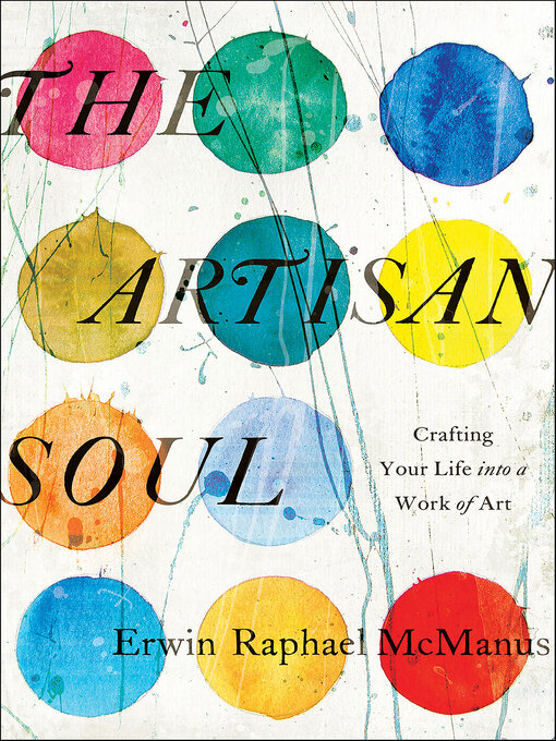 Title details for The Artisan Soul by Erwin Raphael McManus - Wait list